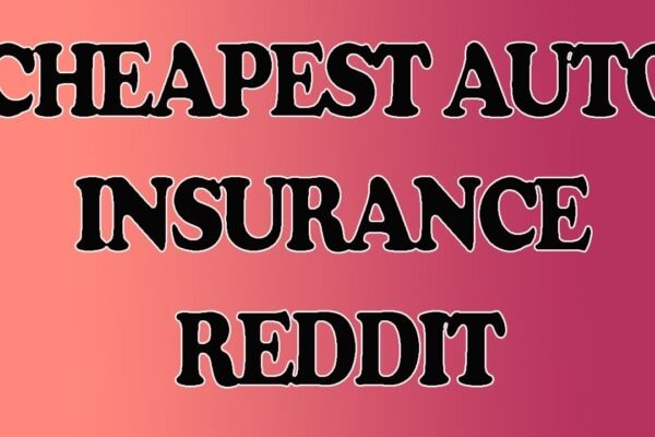 Cheapest Auto Insurance Reddit