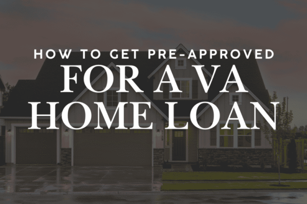 How to Get Preapproved for a VA Home Loan